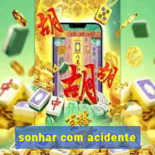 sonhar com acidente